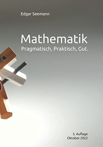 Mathematik: Pragmatisch, Praktisch, Gut. von Createspace Independent Publishing Platform