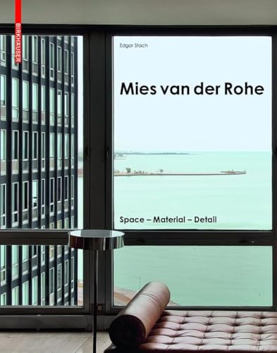 Mies van der Rohe: Space - Material - Detail von Birkhauser