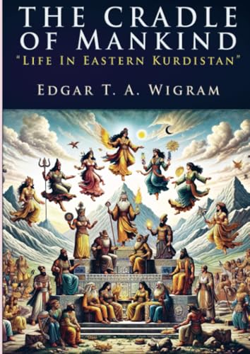 The Cradle of Mankind: "Life In Eastern Kurdistan" von E-Kitap Projesi & Cheapest Books