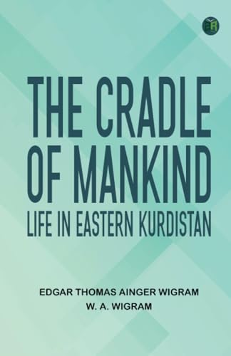 The Cradle of Mankind; Life in Eastern Kurdistan von Zinc Read
