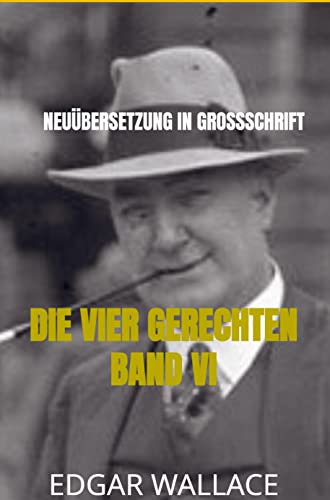 DIE VIER GERECHTEN BAND VI: Neuübersetzung in Großschrift