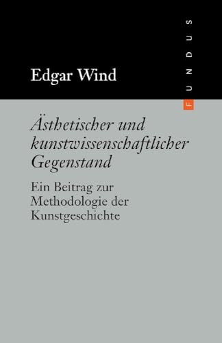 FUNDUS Bd. 192: Ästhetischer und kunstwissenschaftlicher Gegenstand. Ein Beitrag zur Methodologie der Kunstgeschichte