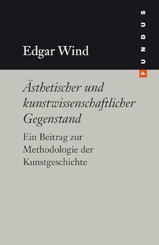 FUNDUS Bd. 192: Ästhetischer und kunstwissenschaftlicher Gegenstand. Ein Beitrag zur Methodologie der Kunstgeschichte