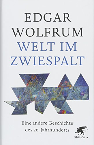 Welt im Zwiespalt: Eine andere Geschichte des 20. Jahrhunderts Welt im Zwiespalt: Eine andere Geschichte des 20. Jahrhunderts