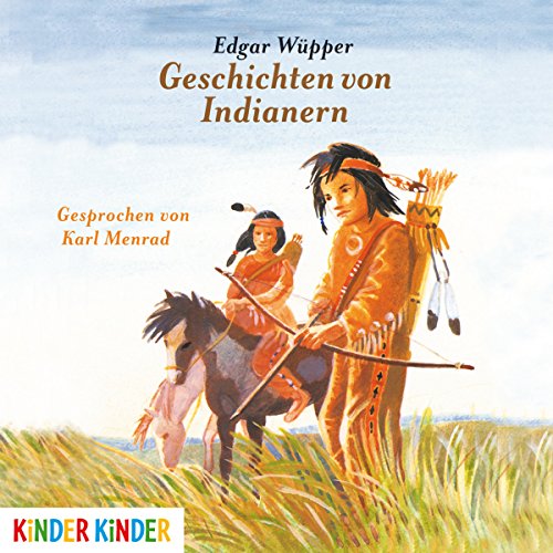 Geschichten von Indianern (Kinder Kinder)