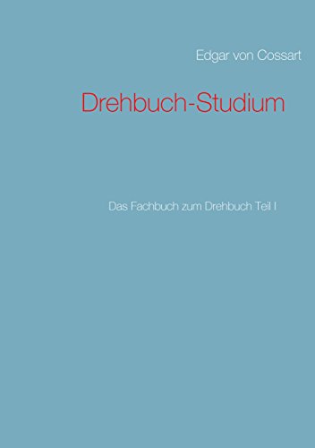 Drehbuch-Studium: Das Fachbuch zum Drehbuch Teil I von Books on Demand