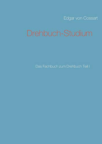 Drehbuch-Studium: Das Fachbuch zum Drehbuch Teil I