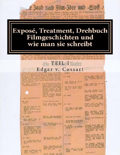 Exposé, Treatment, Drehbuch I: Filmgeschichten und wie man sie schreibt (Exposé und Treatment, Band 1)