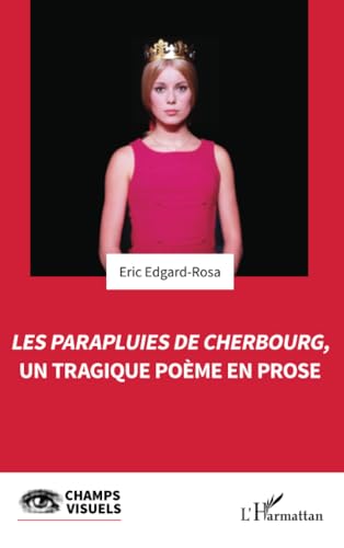 Les Parapluies de Cherbourg, un tragique poème en prose von Editions L'Harmattan