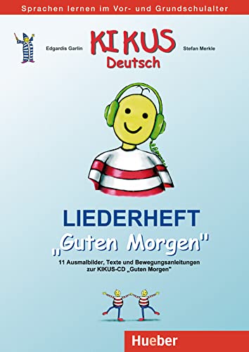 KIKUS Deutsch: Deutsch als Fremdsprache/Deutsch als Zweitsprache / Liederheft „Guten Morgen“ (KIKUS-Materialien) von Hueber