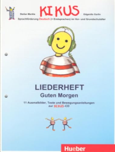 KIKUS Deutsch: Deutsch als Fremdsprache/Deutsch als Zweitsprache / Liederheft „Guten Morgen“ (KIKUS-Materialien) KIKUS Deutsch: Deutsch als Fremdsprache/Deutsch als Zweitsprache / Liederheft „Guten Morgen“ (KIKUS-Materialien)