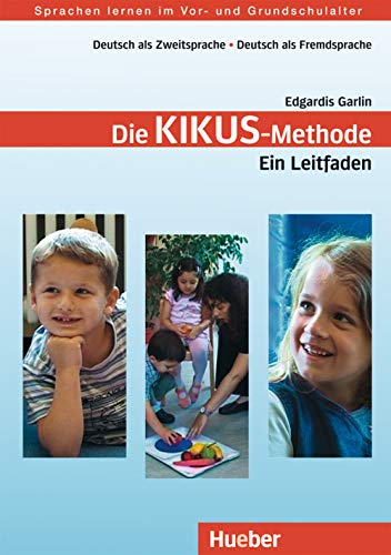 KIKUS Deutsch: Die Kikus-Methode. Ein Leitfaden.Deutsch als Fremdsprache/Deutsch als Zweitsprache / Lehrerhandbuch (KIKUS-Materialien)