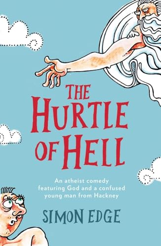 The Hurtle of Hell: An Atheist Comedy Featuring God & a Confused Young Man from Hackney