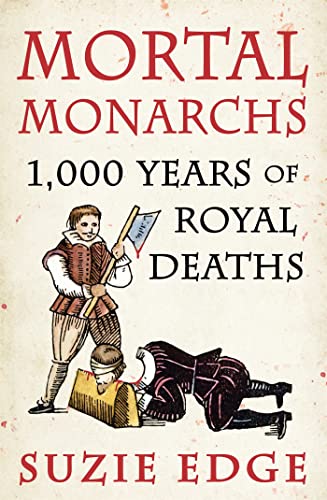 Mortal Monarchs: 1000 Years of Royal Deaths von Wildfire