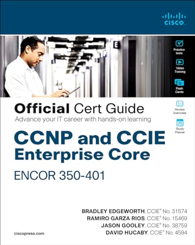 CCNP and CCIE Enterprise Core ENCOR 350-401 Official Cert Guide CCNP and CCIE Enterprise Core ENCOR 350-401 Official Cert Guide