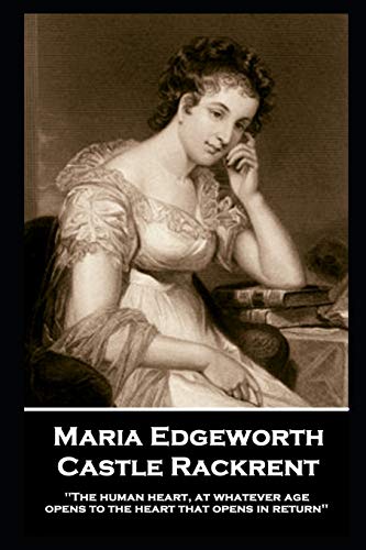 Maria Edgeworth - Castle Rackrent: 'The human heart, at whatever age, opens to the heart that opens in return'' von Horse's Mouth