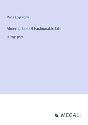 Almeria; Tale Of Fashionable Life: in large print von Megali Verlag