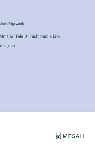 Almeria; Tale Of Fashionable Life: in large print von Megali Verlag
