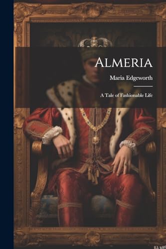 Almeria: A Tale of Fashionable Life von Legare Street Press