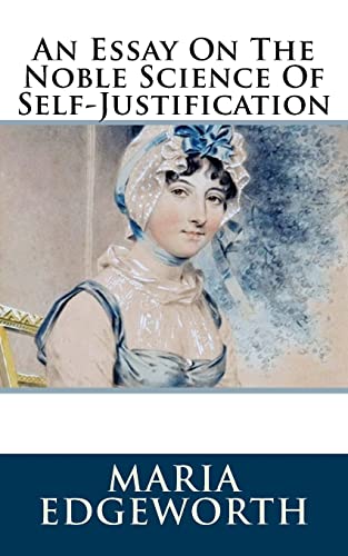 An Essay On The Noble Science Of Self-Justification An Essay On The Noble Science Of Self-Justification von CREATESPACE