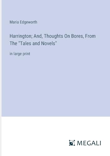 Harrington; And, Thoughts On Bores, From The "Tales and Novels": in large print von Megali Verlag