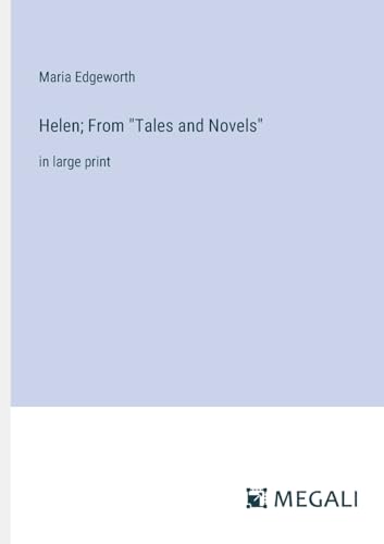 Helen; From "Tales and Novels": in large print