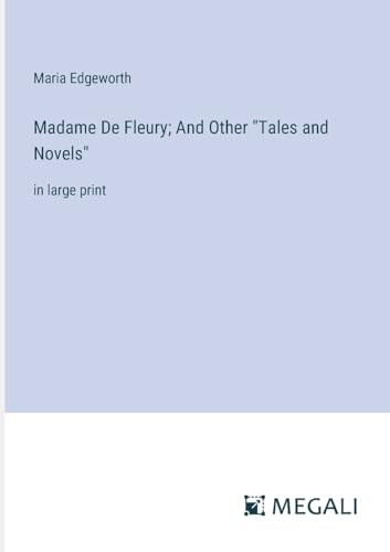 Madame De Fleury; And Other "Tales and Novels": in large print von Megali Verlag
