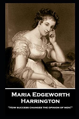 Maria Edgeworth - Harrington: 'How success changes the opinion of men!'' von Horse's Mouth