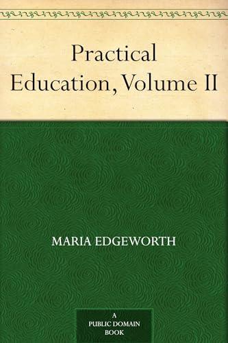 Practical Education, Volume II Practical Education, Volume II von Anson Street Press