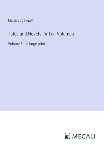 Tales and Novels; In Ten Volumes: Volume 8 - in large print von Megali Verlag