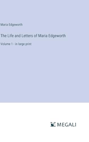 The Life and Letters of Maria Edgeworth: Volume 1 - in large print von Megali Verlag