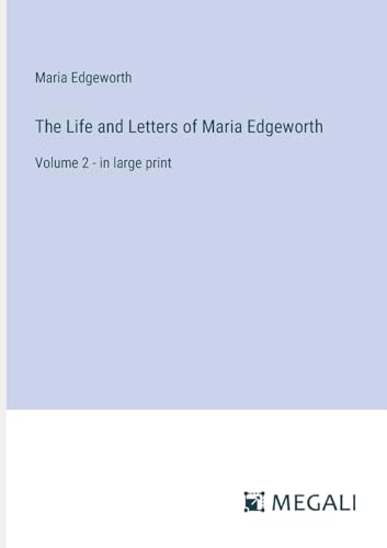 The Life and Letters of Maria Edgeworth: Volume 2 - in large print von Megali Verlag