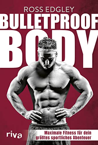 Bulletproof Body: Maximale Fitness für dein größtes sportliches Abenteuer von RIVA