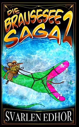 Die Brausesee Saga II: Ein lustiger Fantasy Roman und Teil 2 der Brausesee Saga (Brausesee Fantasy Universum) von Independently published