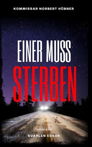 EINER MUSS STERBEN: Kriminalroman ｜ Kommissar Norbert Hübner (Band 12) (Kommissar Norbert Hübner ermittelt, Band 12) von Independently published