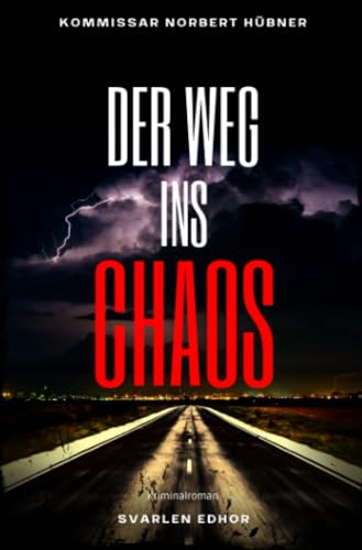 DER WEG INS CHAOS: Kriminalroman - Kommissar Norbert Hübner 5: Buchhandelsausgabe: Cover matt, Format: 12x19 cm (Kommissar Norbert Hübner ermittelt) DER WEG INS CHAOS: Kriminalroman - Kommissar Norbert Hübner 5: Buchhandelsausgabe: Cover matt, Format: 12x19 cm (Kommissar Norbert Hübner ermittelt)