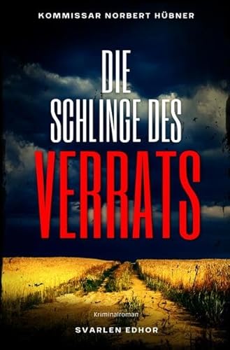 Kommissar Norbert Hübner ermittelt / DIE SCHLINGE DES VERRATS: Kriminalroman - Kommissar Norbert Hübner 7: Buchhandelsausgabe: Cover matt, Format: 12x19 cm Kommissar Norbert Hübner ermittelt / DIE SCHLINGE DES VERRATS: Kriminalroman - Kommissar Norbert Hübner 7: Buchhandelsausgabe: Cover matt, Format: 12x19 cm
