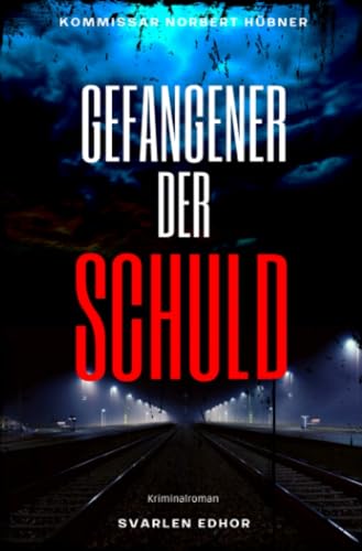 GEFANGENER DER SCHULD: Kriminalroman - Kommissar Norbert Hübner 6: Buchhandelsausgabe: Cover matt, Format: 12x19 cm (Kommissar Norbert Hübner ermittelt) GEFANGENER DER SCHULD: Kriminalroman - Kommissar Norbert Hübner 6: Buchhandelsausgabe: Cover matt, Format: 12x19 cm (Kommissar Norbert Hübner ermittelt)