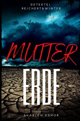 MUTTERERDE: Buchhandelsausgabe: Cover matt, Format: 12x19 cm (Detektei Reichert und Winter, Band 1) von epubli