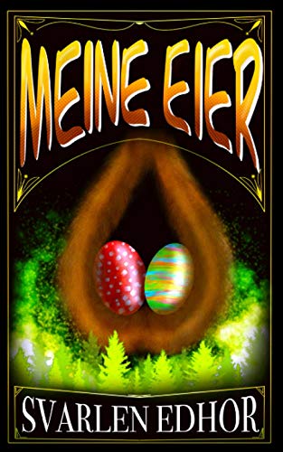 Meine Eier: Ein lustiges Buch mit schwarzem Humor aus dem Brausesee Universum (Die Brausesee Saga) von Independently published