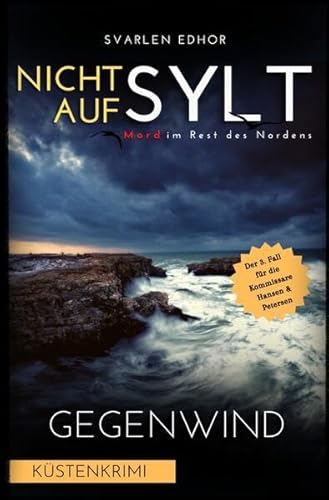 Mord im Rest des Nordens / NICHT AUF SYLT - Mord im Rest des Nordens [Küstenkrimi] Band 3: Gegenwind - Buchhandelsausgabe: Buchhandelsausgabe: Cover matt, Format: 12x19 cm