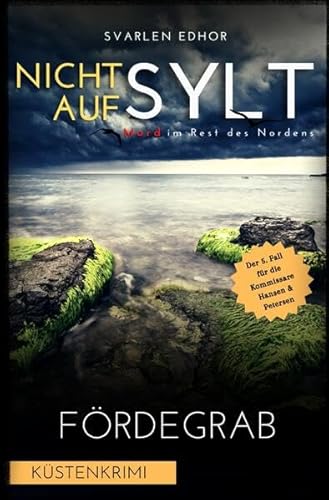 Mord im Rest des Nordens / NICHT AUF SYLT - Mord im Rest des Nordens [Küstenkrimi] Band 5: Fördegrab - Buchhandelsausgabe: Buchhandelsausgabe: Cover matt, Format: 12x19 cm