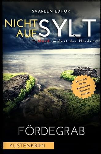 Mord im Rest des Nordens / NICHT AUF SYLT - Mord im Rest des Nordens [Küstenkrimi] Band 5: Fördegrab - Buchhandelsausgabe: Buchhandelsausgabe: Cover matt, Format: 12x19 cm