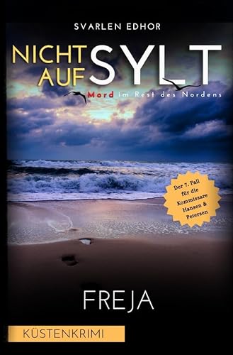Mord im Rest des Nordens / NICHT AUF SYLT - Mord im Rest des Nordens [Küstenkrimi] Band 7: Freja - Buchhandelsausgabe: Buchhandelsausgabe: Cover matt, Format: 12x19 cm