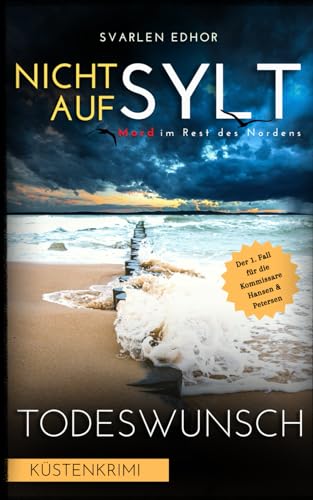 NICHT AUF SYLT - Mord im Rest des Nordens [Küstenkrimi] Band 1: Todeswunsch (Kommissare Petersen & Hansen) von Independently published