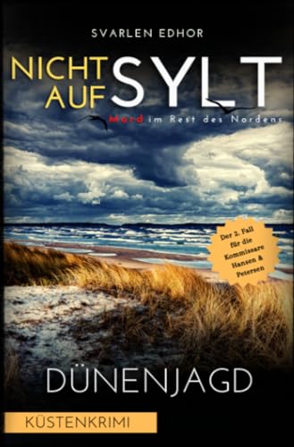 NICHT AUF SYLT - Mord im Rest des Nordens [Küstenkrimi] Band 2: Dünenjagd - Buchhandelsausgabe: Buchhandelsausgabe: Cover matt, Format: 12x19 cm