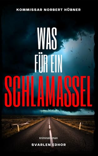 WAS FÜR EIN SCHLAMASSEL: Kriminalroman ｜ Kommissar Norbert Hübner (Band 11) (Kommissar Norbert Hübner ermittelt, Band 11)