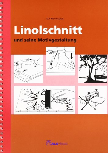 Der Linolschnitt und seine Motivgestaltung: ALS-Schüler-Werk- und Arbeitsmappe mit Vervielfältigungserlaubnis (ALS-Werk- und Arbeitsmappen)