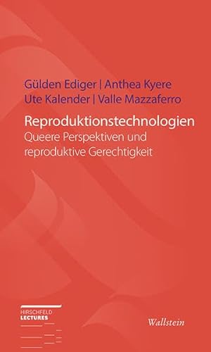 Reproduktionstechnologien: Queere Perspektiven und reproduktive Gerechtigkeit (Hirschfeld-Lectures)
