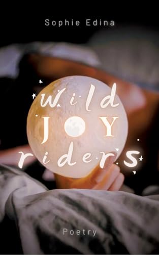 Wild Joy Riders: Poetry (wild world words: wild fire flies) von tredition